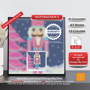 May include: A framed digital pattern for a beaded coaster, featuring a Nutcracker design. The image includes the text "NUTCRACKER 4", "TESTED WARRANTY BEADED", and details like 61 columns, 47 rows, 13 colors, and 5 PDF pages.