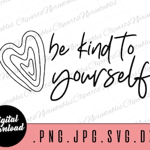 Be Kind to Yourself SVG, Mental Health svg, Self Steem svg, Mental Health file DXF, Cricut Be Kind svg, Positive svg, Silhouette cut file