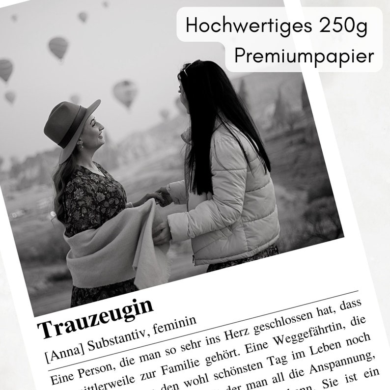 May include: Black and white photo of two women standing close together. The woman on the left is wearing a hat and a floral dress. The woman on the right is wearing a jacket. The text "Trauzeugin [Anna] Substantiv, feminin Eine Person, die man so sehr ins Herz geschlossen hat, dass ittlerweile zur Familie geh&ouml;rt. Eine Weggef&auml;hrtin, die den wohl sch&ouml;nsten Tag im Leben noch der man all die Anspannung, Sie ist ein" is at the bottom of the photo.