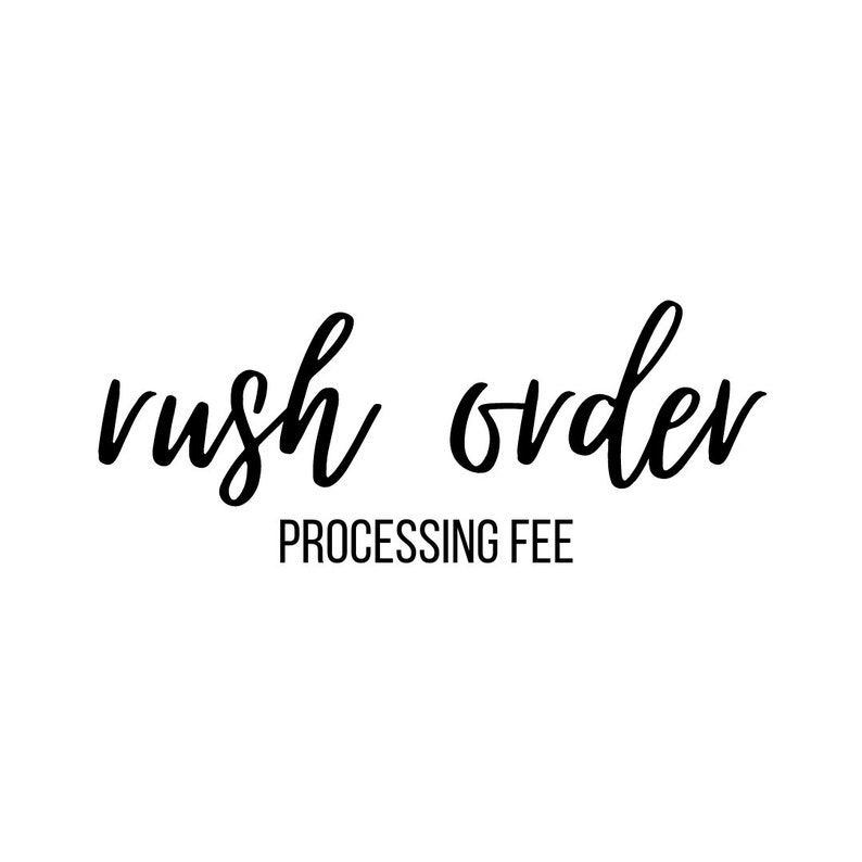May include: Black and white text that reads "rush order processing fee".