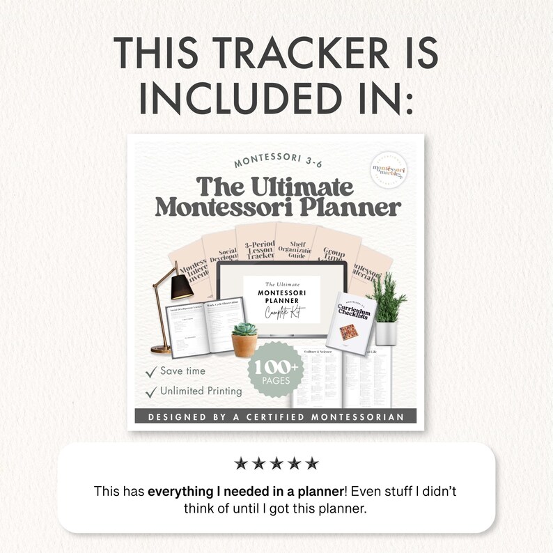 May include: The Ultimate Montessori Planner complete kit with 100+ pages, designed by a certified Montessorian. The image includes a planner, a lamp, a plant, and other educational materials. The text says "This tracker is included in:" and "Save time, Unlimited Printing."