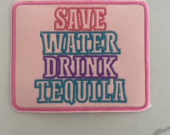 Save Water Drink Tequila Patch