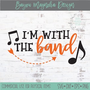 I’m With the Band SVG - Band SVG - Marching Band SVG - Band Shirt svg - Music svg - Band svg pour Cricut Silhouette - Band Cut File