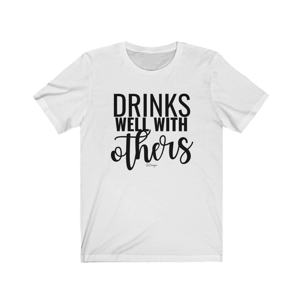 Drinks well with others Unisex Jersey Short Sleeve Tee | Etsy