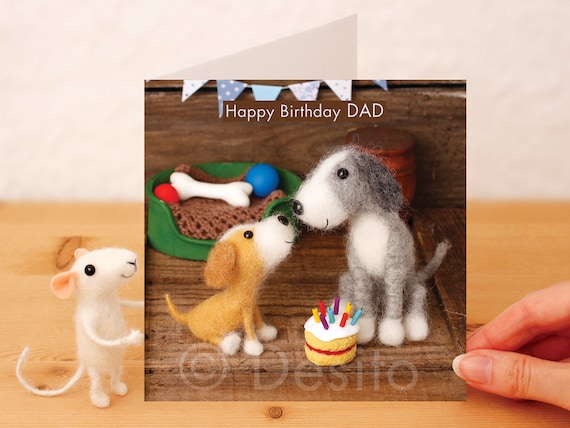 Dad Birthday Card. Whimsical Needle Felted / photographed Dogs.