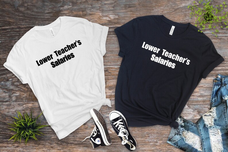 Lower Teacher Salaries Shirt Teacher Powers Shirt Teacher Etsy