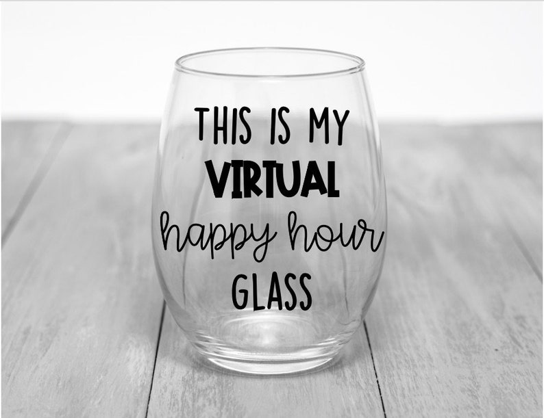 Virtual Happy Hour Wine Glass Virtual Happy Hour With Friends Wine