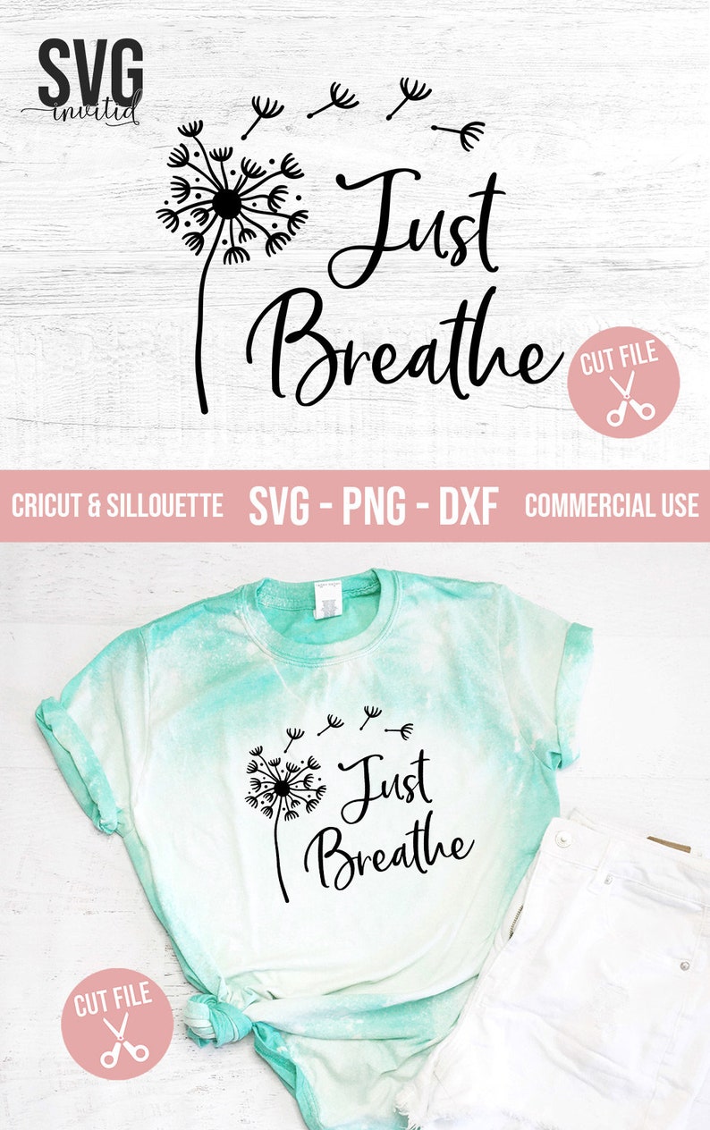 Svg File Just Breathe Shirt Mom Shirt Svg Breath Svg Mom Life Svg Dandelion Svg Wish Svg Yoga Svg Just Breathe Svg Clip Art Art Collectibles Delage Com Br