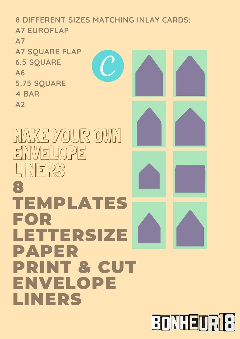 May include: A printable template sheet with eight different envelope liner designs. The sheet includes instructions to make your own envelope liners for letter-size paper. The text "MAKE YOUR OWN ENVELOPE LINERS" is in bold, brown text. The text "8 TEMPLATES FOR LETTERSIZE PAPER PRINT & CUT ENVELOPE LINERS" is in black text. The text "BONHEUR18" is in brown text. The sheet includes a graphic of eight different envelope liner designs.