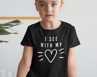 I See With My Heart Youth & Toddler Shirt, Blind shirt, Blindness Awareness, Visually Impaired, Child with Low Vision, More Colors Available