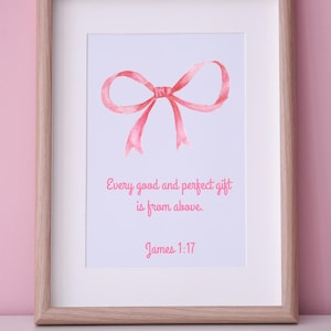 Every Good and Perfect Gift Wall  Art, James 1:17 bible verse, Pink bow Nursery print, Neutral Christian Decor, 8x10 Digital Download