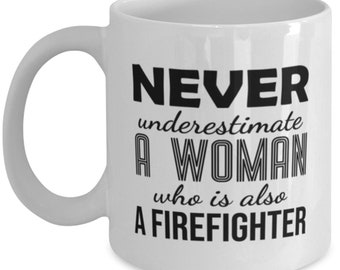 Firefighter Gift, Firefighter Gift For Him, Firefighter Wife Gift, Gift For Her | Never Underestimate A Woman Who Is Also A Firefighter