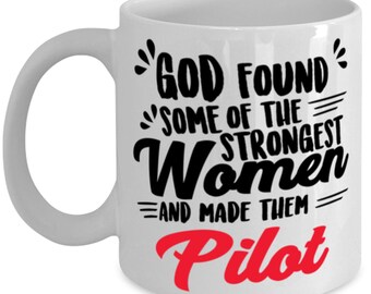 Gift For Her, Pilot Gift, Best Pilot Mug, Gift For Dad, Pilot Mom Gift | God Found Some Of The Strongest Women
