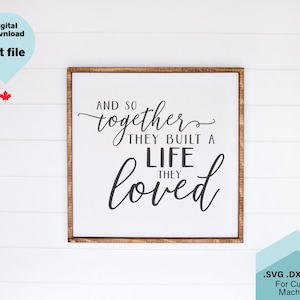 Und so zusammen sie bauten ein Leben Sie liebten Svg für Familienzeichen, Wohnzimmer Zeichen, schneiden Dateien für Cricut. svg dxf png, sofortiger Download