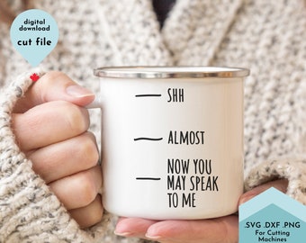 May include: White enamel mug with black text that reads "SHH - ALMOST - NOW YOU MAY SPEAK TO ME".