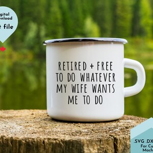 Retirement SVG, Funny Husband retirement svg, Funny Dad Retirement Coffee Mug Cut File