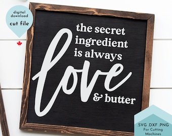 El ingrediente secreto es amor y mantequilla svg -Kitchen Sign Svg, Cooking Svg, Baking Svg, Farmhouse Svg, Kitchen Svg, Love Svg