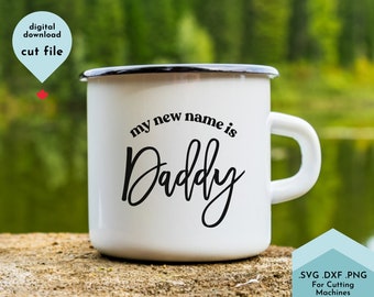 New Daddy Svg, My New Name is Daddy Svg, New Father Svg, Svg Files For Cricut, First Fathers Day Svg, Commercial Use