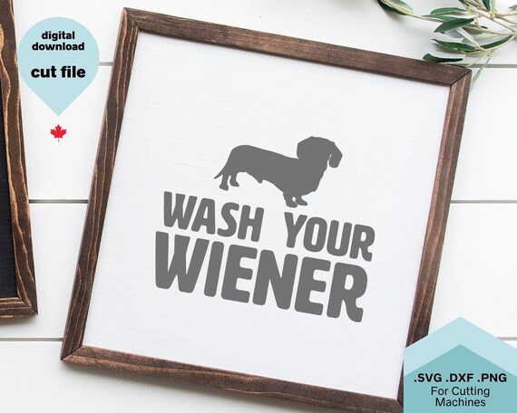 Wash Your Weiner SVG - Bathroom Sign Svg,Farmhouse Svg, Bathroom Quote Svg, Funny Bathroom Svg,  cricut cut file, dachshund svg, dog svg