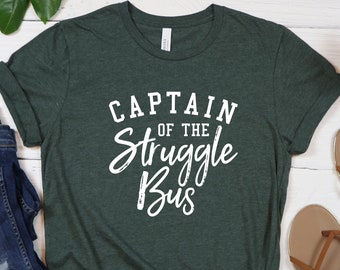 Funny Mom T-Shirt: Captain of the Struggle Bus - Sarcastic Tee