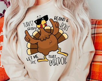Turkey Gravy Beans And Rolls Let Me See That Casserole Sweatshirt, Thanksgiving Sweatshirt, Thanksgiving Shirt, Fall Sweatshirt, Fall Shirt