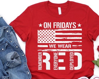 On Friday We Wear Red Shirt, We wear Red Remember Everyone Deployed, American Flag Us Veteran T-shirt, RED Friday shirt