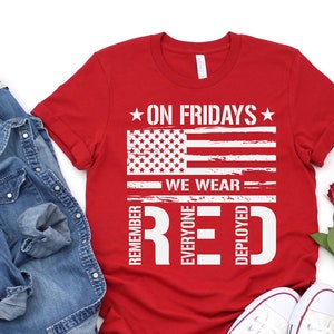 On Friday We Wear Red Shirt, We wear Red Remember Everyone Deployed, American Flag Us Veteran T-shirt, RED Friday shirt