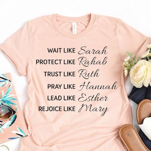 Wait Like Sarah Protect Like Rehab Trust Like Ruth Shirt, Christian, Religious Shirts, Religious Gifts, Faith Shirt, Bible Verse Shirt