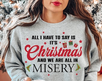 It's Christmas & We're All In Misery Shirt - Funny Christmas Tee