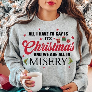 It&#39;s Christmas & We&#39;re All In Misery Shirt - Funny Christmas Tee
