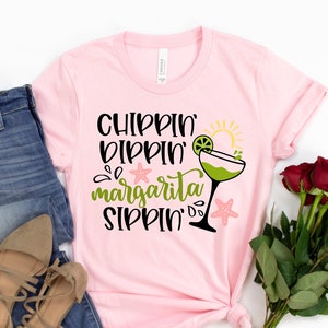 Margarita Shirt, Funny Summer Shirt, Tequila Shirt, Chippin Dippin , Margarita Sippin Shirt, Funny Drinking Shirt, Cinco De Mayo Shirt