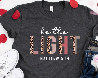 Be the Light Shirt: Christian Inspirational Tee