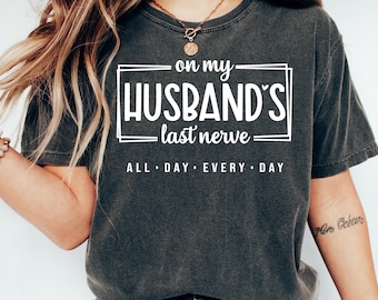 On My Husband's Last Nerve Shirt: Sarcastic Wife Life Tee