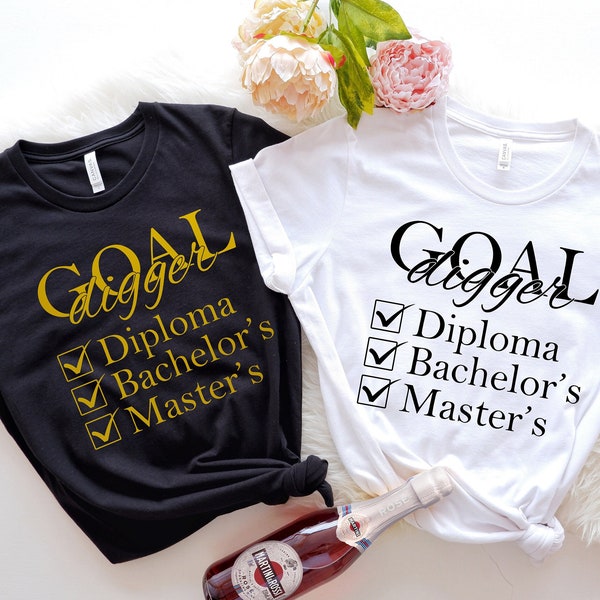 custom Goal digger shirt,Masters graduate shirt, Diploma, Bachelors, Masters,Graduation School,Mastered It,Phd gift, Goal Digger,Grad School