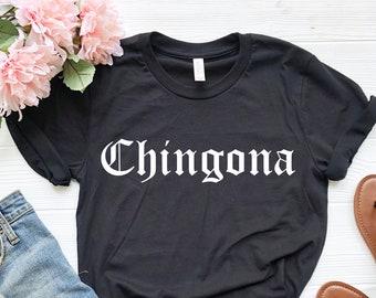 Chingona Shirt: Latina Womens, Fearless Boss