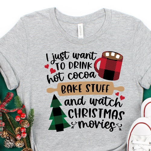I Just Want to Bake Stuff and Watch Christmas Movies Shirt - Etsy