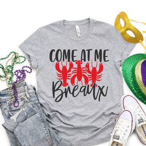 Come At Me Breaux Crawfish Beads Funny Mardi Gras Carnival TShirt, Fleur-de-lis Nola Costume Party Present Tee Shirts, It&#39;s Mardi Gras Y&#39;all