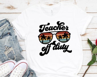 School’s Out For Summer Shirt, Teacher Last Day Of School Shirt, Teacher Off Duty, Goodbye School Hello Summer, Teacher Shirt, Teacher Gifts