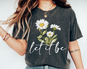 Daisy 'Let it Be' Shirt: Wildflower Graphic Tee