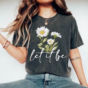 Daisy &#39;Let it Be&#39; Shirt: Wildflower Graphic Tee