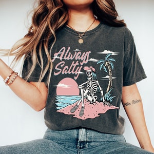 Custom Always Salty  Skeleton Beach tshirt, Surf Skeleton Tee, Aesthetic Shirt, Salty Crew, Beach Themed Gift,Stay Salty Shirt,Gift for Her