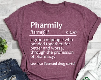 Pharmily Definition Shirt: Pharmacist, Pharmacy Student Gift