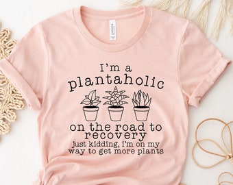 Cute Plantaholic Shirt, Plant Lover T Shirt, Plant Lady Shirt, Funny Gardener Gift, Cute Vegan TShirt, House Plants Shirt, Botanical T-Shirt