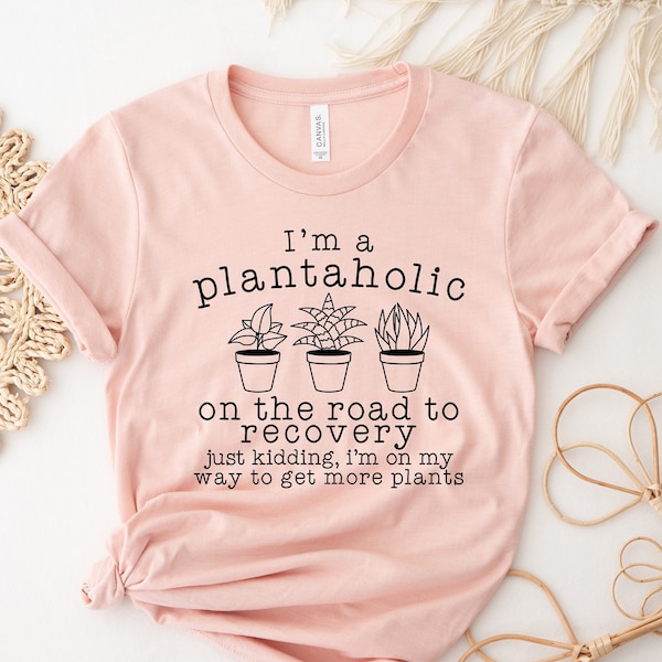 Linda camisa plantaholic, camiseta amante de las plantas, camisa de señora de las plantas, regalo de jardinero divertido, linda camiseta vegana, camisa de plantas de la casa, camiseta botánica