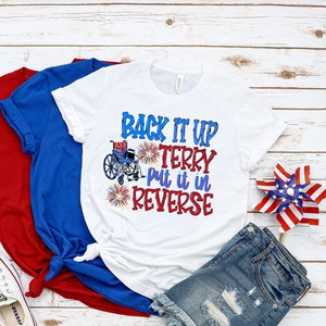 Custom Put It In Reverse Terry tee, Cute Funny July 4th shirt,Put It In Reverse Terry Shirt,Back Up Terry, 4th of July Shirts, 4th of July, image 1