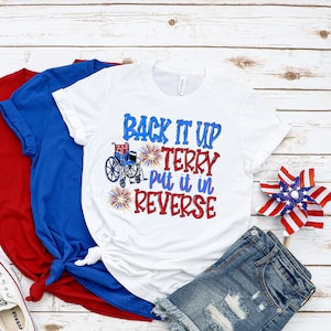 Custom Put It In Reverse Terry tee, Cute Funny July 4th shirt,Put It In Reverse Terry Shirt,Back Up Terry, 4th of July Shirts, 4th of July,