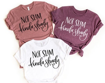 Not Slim Kinda Shady Shirt: Funny Mom Life Tee
