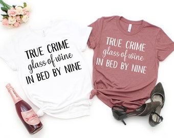 True Crime Wine Lover T-Shirt: Glass of Wine In Bed by Nine