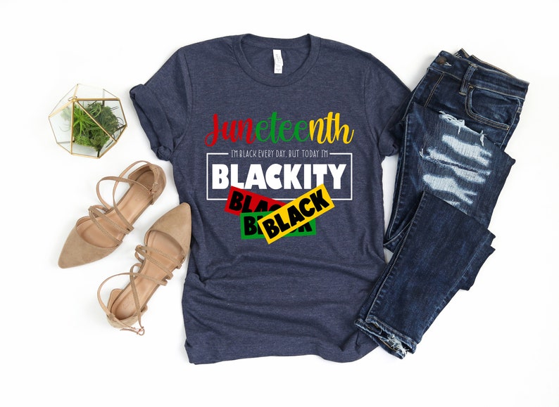 May include: A navy blue t-shirt with the text "Juneteenth - I'm Black Every Day, But Today I'm Blackity" and a graphic of three overlapping black, red, and green rectangles with the word "Black" on each.