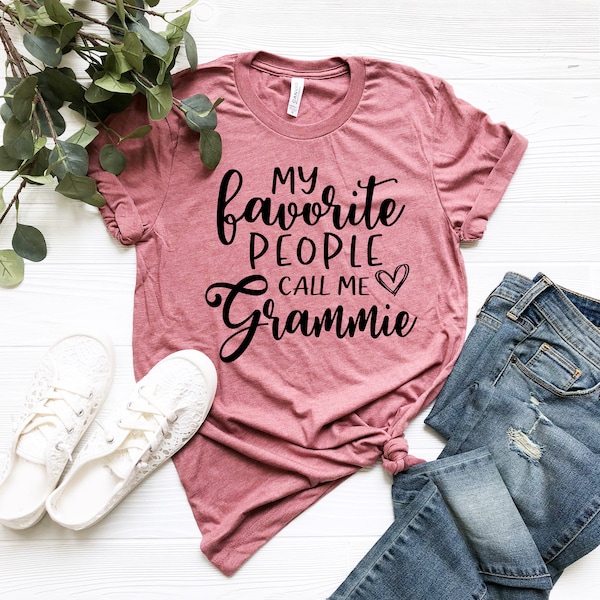 My Favorite People Call Me Grammie Shirt,Grammie Shirt,Grammie T-Shirt,Gift For Grammie,Grammie Birthday Gift,Mothers Day ShirtNana tee,